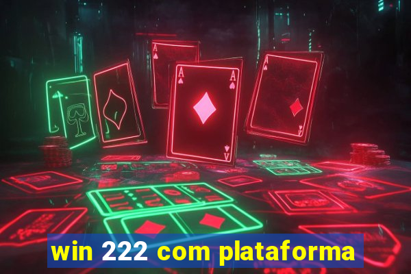 win 222 com plataforma